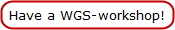 Have a WGS-workshop!