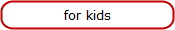 for kids